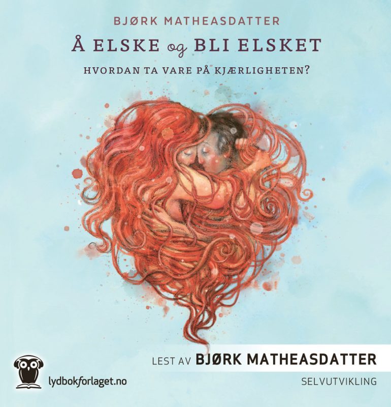 Å elske og bli elsket forside - Lydbok av Bjørk Matheasdatter