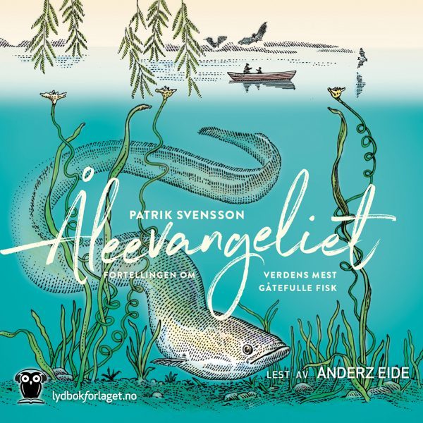 Lydbok - Åleevangeliet : fortellingen om verdens mest gåtefulle fisk-