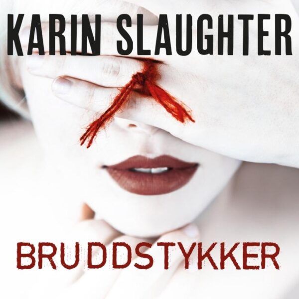 Lydbok - Bruddstykker-Karin Slaughter