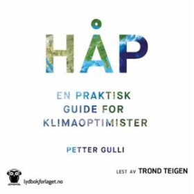 Forsiden til lydboken Håp - En praktisk guide for klimaoptimister av Petter Gulli.
