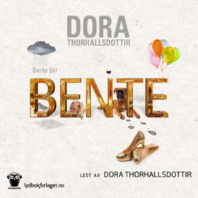 Forsiden til lydboken Bente blir Bente av Dora Thorhallsdottir.