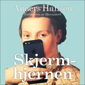 Forsiden til lydboken Skjermhjernen av Anders Hansen.