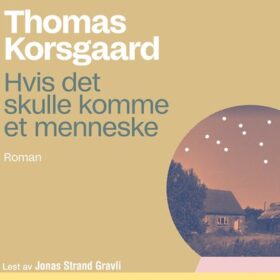 Thomas Korsgaard Hvis det skulle komme et menneske lydbok