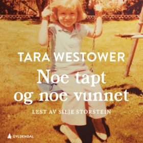 Noe tapt og noe vunnet Tara Westover lydbok