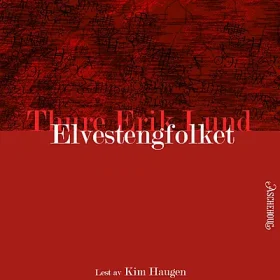 Lydbok Elvestengfolket Thure Erik Lund