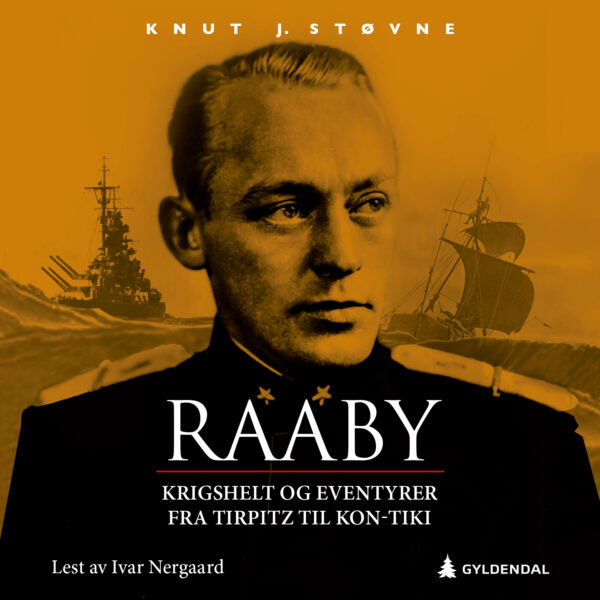 Lydbok - Raaby : krigshelt og eventyrer fra Tirpitz til Kon-Tiki-