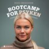 Lydbok - Bootcamp for psyken : åtte uker til ro