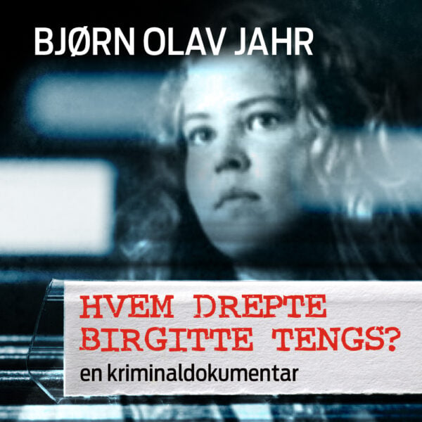 Lydbok - Hvem drepte Birgitte Tengs? : en kriminaldokumentar-