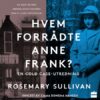 Lydbok - Hvem forrådte Anne Frank : en cold case-utredning-