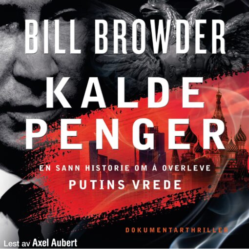 Lydbok - Kalde penger : en sann historie om å overleve Putins vrede-