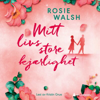 Lydbok: Mitt livs store kjærlighet av Rosie Walsh
