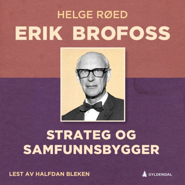 Lydbok - Erik Brofoss : strateg og samfunnsbygger-