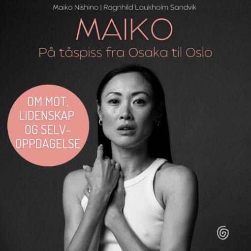 Lydbok - Maiko : på tåspiss fra Osaka til Oslo-