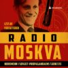 Lydbok - Radio Moskva : nordmenn i Sovjet-propagandaens tjeneste-