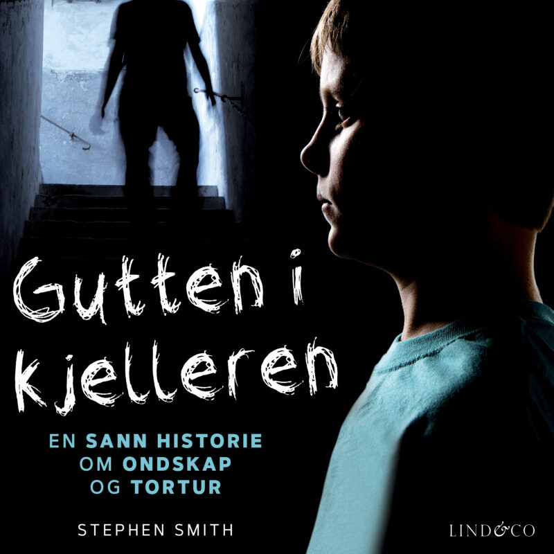 Gutten I Kjelleren En Sann Historie Om Ondskap Og Tortur Stephen Smith Biografier Og 