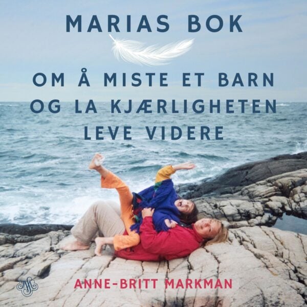 Lydbok - Marias bok : om å miste et barn og la kjærligheten leve videre-