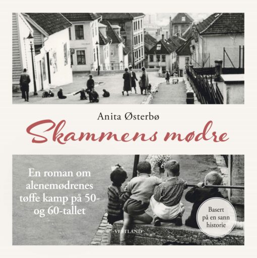 Lydbok - Skammens mødre : en roman om alenemødrenes tøffe kamp på 50- og 60-tallet-