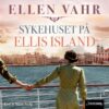 Lydbok - Sykehuset på Ellis Island : roman-