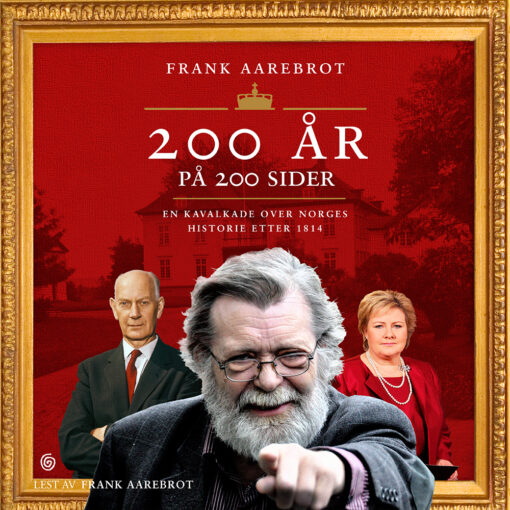 Lydbok - 200 år på 200 sider : en kavalkade over Norges historie etter 1814-