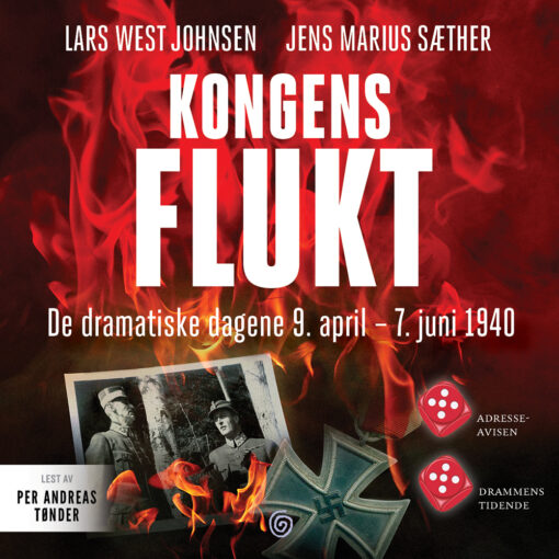 Lydbok - Kongens flukt : de dramatiske dagene 9. april - 7. juni 1940-