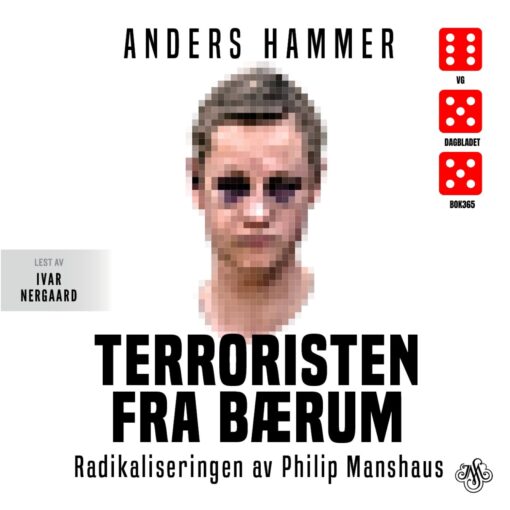 Lydbok - Terroristen fra Bærum : radikaliseringen av Philip Manshaus-