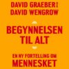 Lydbok - Begynnelsen til alt : en ny fortelling om mennesket-