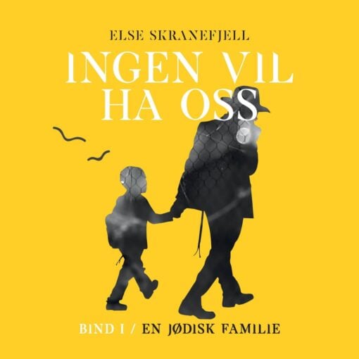 Lydbok - Ingen vil ha oss : Bind I : En jødisk familie 1918-1947-