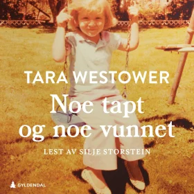 Noe tapt og noe vunnet Tara Westover lydbok