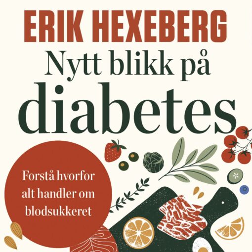 Lydbok - Nytt blikk på diabetes :  forstå hvorfor alt handler om blodsukkeret-