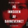 Lydbok - På innsiden av barnevernet-