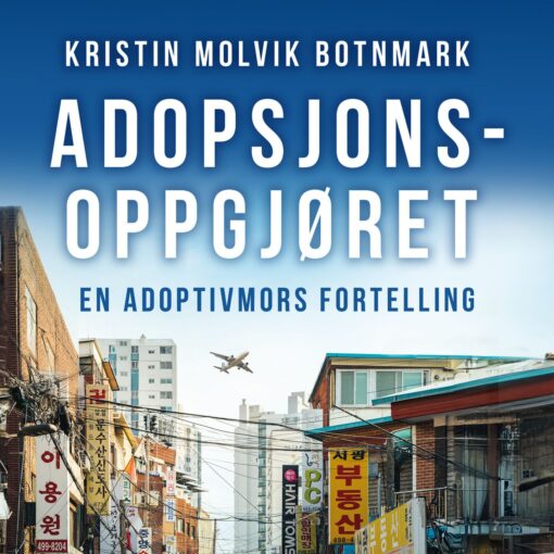 Lydbok - Adopsjonsoppgjøret : en adoptivmors fortelling-