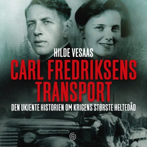 Lydbok - Carl Fredriksens transport : den ukjente historien om krigens største heltedåd-