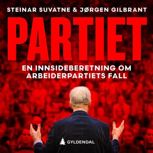 Lydbok - Partiet : en innsideberetning om Arbeiderpartiets fall-