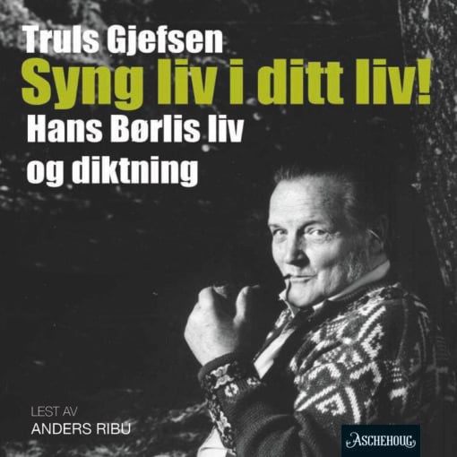 Lydbok - Syng liv i ditt liv! : Hans Børlis liv og diktning-