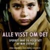 Lydbok - Alle visste om det : sperret inne og voldtatt av min stefar-