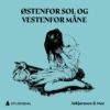 Lydbok - Østenfor sol og vestenfor måne-