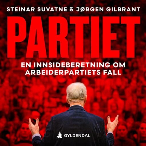 Lydbok - Partiet : en innsideberetning om Arbeiderpartiets fall-