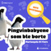 Lydbok - Pingvinbabyene som ble borte. Ekte mysterier 7:10-