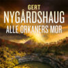 Lydbok - Alle orkaners mor-