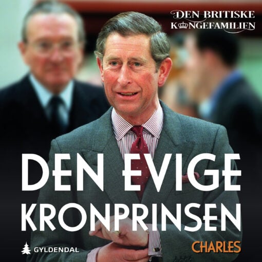 Lydbok - Den evige kronprinsen. Den britiske kongefamilien 4:10-