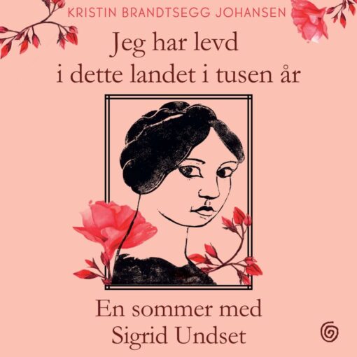 Lydbok - En sommer med Sigrid Undset : jeg har levd i dette landet i tusen år-