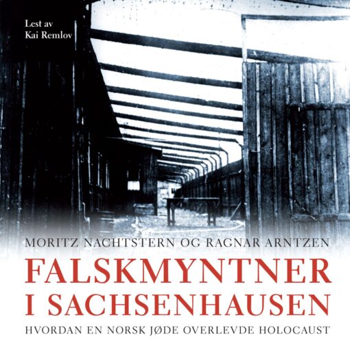 Lydbok - Falskmyntner i Sachsenhausen : hvordan en norsk jøde overlevde Holocaust-