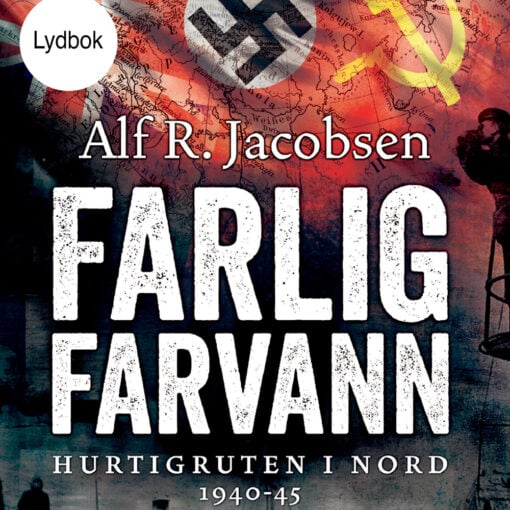 Lydbok - Farlig farvann : Hurtigruten i nord 1940-45-