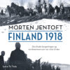 Lydbok - Finland 1918 : den finske borgerkrigen og nordmennene som var vitne til den-