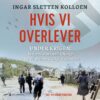 Lydbok - Hvis vi overlever : krigens sluttspill - og de menneskelige dramaene-