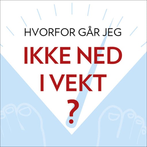 Lydbok - Hvorfor går jeg ikke ned i vekt?-