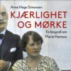 Lydbok - Kjærlighet og mørke : en biografi om Marie Hamsun-