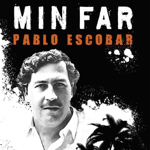 Lydbok - Min far Pablo Escobar : historiene vi helst skulle vært foruten-