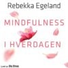 Lydbok - Mindfulness i hverdagen : lev livet nå-