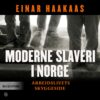 Lydbok - Moderne slaveri i Norge : arbeidslivets skyggeside-